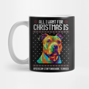 All I Want for Christmas is American Staffordshire Terrier - Christmas Gift for Dog Lover Mug